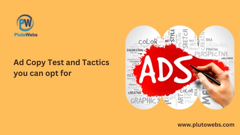 Ad Copy Test and Tactics you can opt for