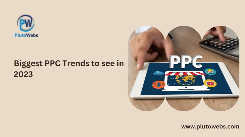 Biggest PPC Trends to see in 2023