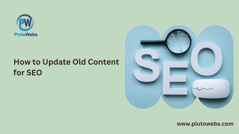 How to Update Old Content for SEO
