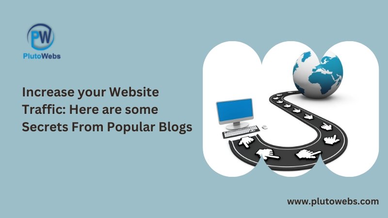 Increase your Website Traffic Here are some Secrets From Popular Blogs