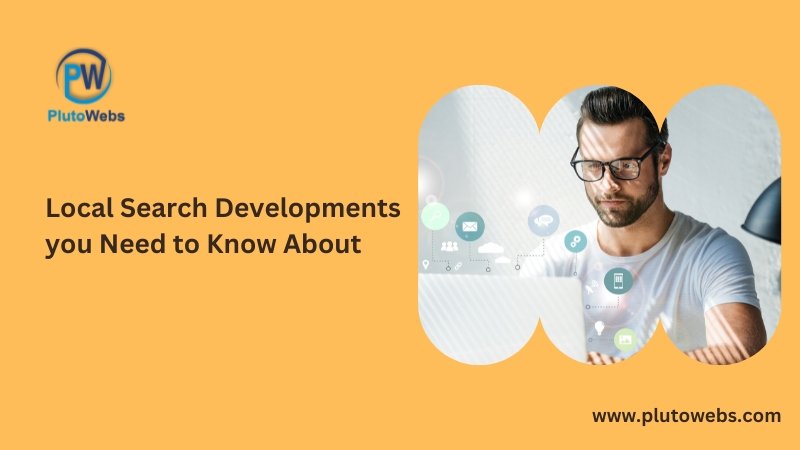 Local Search Developments you Need to Know About