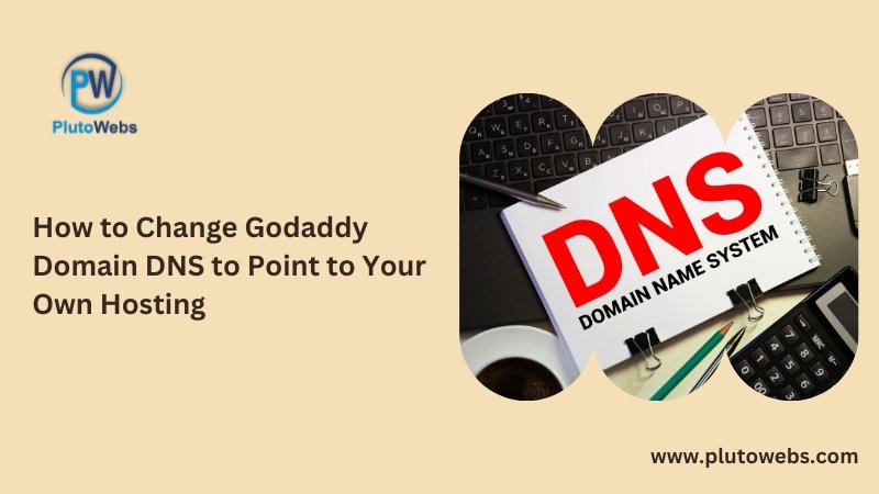 How to Change Godaddy Domain DNS to Point to Your Own Hosting