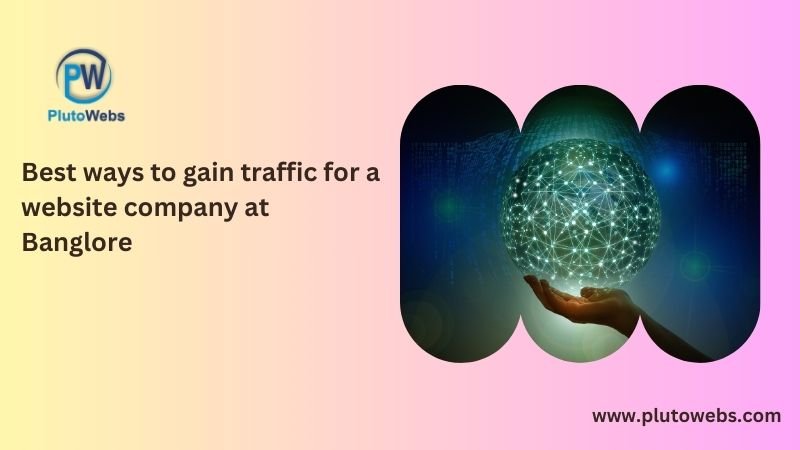 Best Ways to Gain Traffic for Website Company in Bangalore