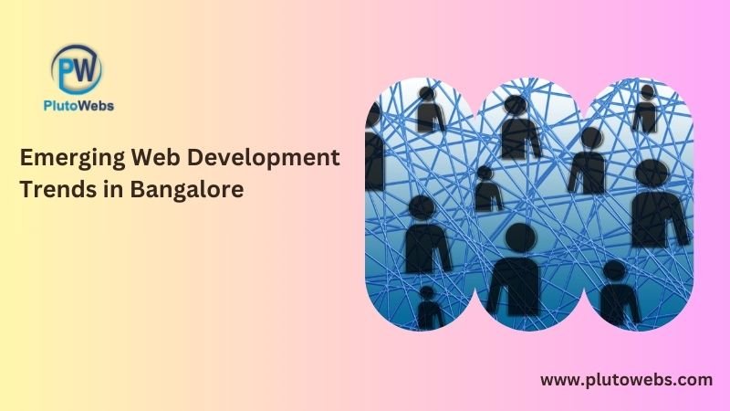 Emerging Web Development Trends in Bangalore